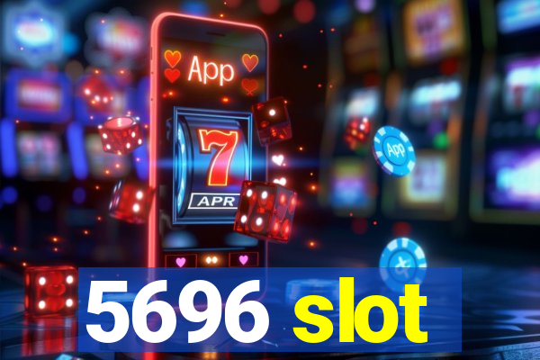 5696 slot